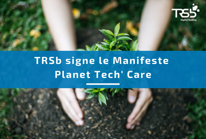 TRSb signe le Manifeste Planet Tech' Care